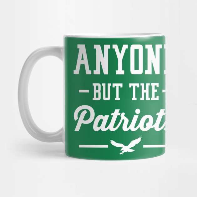 Anyone But The Patriots - Philadelphia T-Shirt by anyonebutthepatriots